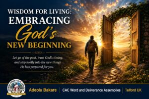 Read more about the article Wisdom for Living: Embracing God’s New Beginning