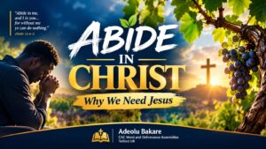 Read more about the article Abide in Christ – Why We Need Jesus